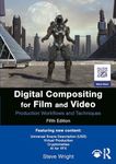 Digital Compositing for Film and Video: Production Workflows and Techniques