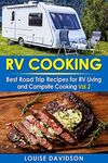 RV Cooking - Vol. 2 - : Best Road Trip Recipes for RV Living and Campsite Cooking (Camper RVing Recipe Books)