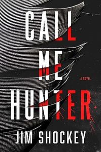 Call Me Hunter: A Novel