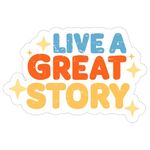 Live a Great Story Sticker Window Souvenir Decal Vinyl Small Waterproof for Water Bottle Mug Passport Book Scrapbook Notebook Laptop Tumbler Skateboard Computer Phone Size 4" Funny Gift