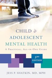 Child & Adolescent Mental Health: A Practical, All-in-One Guide