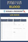 Blood Sugar & Blood Pressure Logbook Pocket Size: Weekly Blood Sugar and Pressure Record-Daily Diabetic Glucose and Blood Pressure Tracker Journal Book for 52 Weeks.