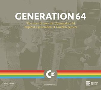 Generation 64 - How the Commodore 64 Inspired a Generation of Swedish Gamers