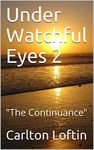 Under Watchful Eyes 2: "The Continuance"