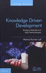 Knowledge Driven Development: Bridging Waterfall and Agile Methodologies