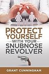 Protect Yourself With Your Snubnose