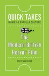The Modern British Horror Film (Quick Takes: Movies and Popular Culture)