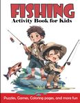 Fishing Activity Book for Kids: Reel in the Fun with Fishing Facts, Mazes, Word Searche, Crosswords, and Tons of Coloring Pages