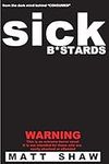Sick B*stards: A Novel of Extreme H