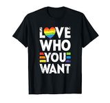 Love Who You Want Gay Pride LGBT Men Women Rainbow LGBTQ T-Shirt