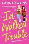 In Walked Trouble: A completely unputdownable enemies-to-lovers LGBTQ+ romance (Single in Seattle)