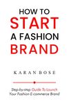 How to Start a Clothing Brand: Step by step guide to starting your own online Fashion e-commerce business