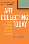 Art Collecting Today: Market Insights for Everyone Passionate about Art