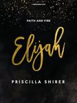 Elijah - Bible Study Book: Faith and Fire