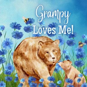 Grampy Loves Me!: Grampy Loves You! I love Grampy