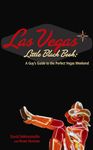 The Las Vegas Little Black Book: A Guy's Guide to the Perfect Vegas Weekend: A Guy's Guide to the Perfect Vegas Getaway