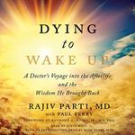 Dying to Wake Up: A Doctor's Voyage