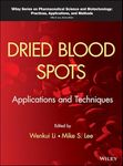 Dried Blood Spots: Applications and Techniques (Wiley Series on Pharmaceutical Science and Biotechnology: Practices, Applications and Methods)