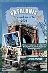 Catalonia Travel Guide 2024: Discover the Essence of Catalonia's Beauty, History, and Culture in an Enriching Journey