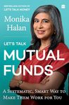 Let's Talk Mutual Funds : Building Wealth in a Smart, Swift Manner