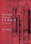 The Organ Music of J. S. Bach: Seco