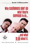 Why Customers Don't Do What They're Supposed To and What To Do About It (MARKETING/SALES/ADV & PROMO)