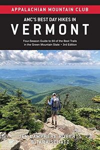 AMC's Best Day Hikes in Vermont: Four-Season Guide to 60 of the Best Trails in the Green Mountain State