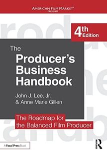 The Producer's Business Handbook: The Roadmap for the Balanced Film Producer