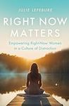 Right Now Matters: Empowering Right