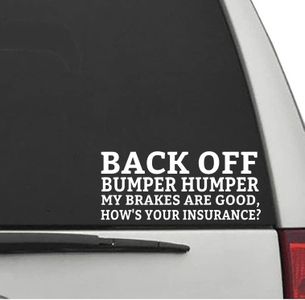 Back Off Bumper Humper My Brakes are Good. How's Your Insurance? Funny Vinyl Decal Sticker Cars Trucks Window Bumper Sticker White 7x3in