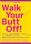 Walk Your Butt Off!: Go from Sedent