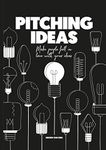 Pitching Ideas: Make People Fall in Love with your Ideas