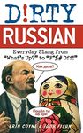 Dirty Russian: Everyday Slang from (Dirty Everyday Slang)