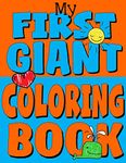 My First Giant Coloring Book: Jumbo Toddler Coloring Book with Over 150 Pages: Great Gift Idea for Preschool Boys & Girls with LOTS of Adorable Illustrations: Volume 5 (Toddler Coloring Books)