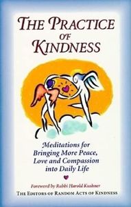 The Practice of Kindness: Meditations for Bringing More Peace, Love, and Compassion Into Daily Life (Meditations for Bringing More Simplicity, Love and Compassio)