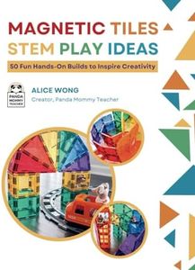 Magnetic Tiles STEM Play Ideas: 50 Fun Hands-On Builds to Inspire Creativity