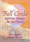 Full Circle: Spiritual Therapy for the Elderly (Haworth Activities Management)