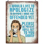 Dorothy Spring I Would Like to Apologize to Anyone I Have Not Offended Yet I Will Get To You Shortly Sarcastic Wall Quote Plaque Metal Sign Gift for Friends Size 15x20cm