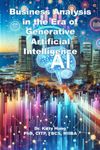 Business Analysis in the era of Generative Artificial Intelligence: How to upskill ourselves in an Intelligence Led Automation World