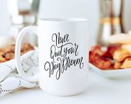 Never Quit Your Day Dream Coffee Mug | Gift For Wife | Best Friend Gift | Gift For Mom | Dream Big | Daughter | Dreamer