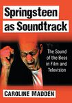 Springsteen as Soundtrack: The Sound of the Boss in Film and Television