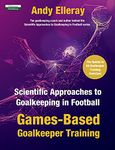 Scientific Approaches to Goalkeeping in Football: Games-Based Goalkeeper Training (Soccer Coaching)