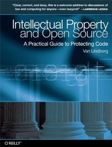 Intellectual Property and Open Source: A Practical Guide to Protecting Code