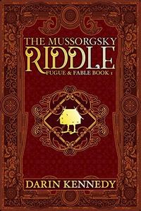 The Mussorgsky Riddle (Fugue & Fable Book 1)