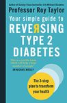 Your Simple Guide to Reversing Type 2 Diabetes: The 3-step plan to transform your health