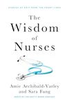 The Wisdom of Nurses: Stories of Grit From the Front Lines