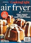 COOKING LIGHT MAGAZINE - SPECIAL 2022 / 2023 - AIR FRYER RECIPES - CRISPY SNACKS, SIMPLE SIDES, SWEET TREATS & MORE