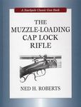 Muzzle-Loading Cap Lock Rifle (A Stackpole Classic Gun Books)