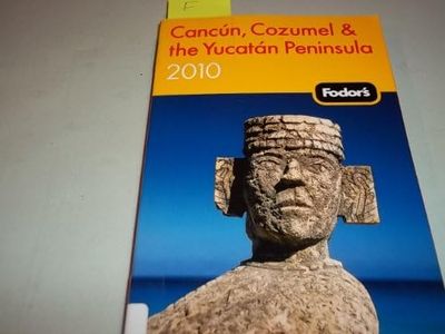 Fodor's Cancun, Cozumel & the Yucatan Peninsula 2010