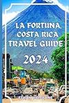 La Fortuna Costa Rica Travel guide 